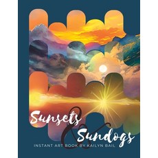 (영문도서) Sunsets and Sundogs Instant Art Book Paperback, Independently Published, English, 9798859197439