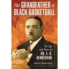 (영문도서) The Grandfather of Black Basketball: The Life and Times of Dr. E. B. Henderson Hardcover, Rowman & Littlefield Publis..., English, 9781538163610