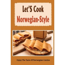 (영문도서) Let'S Cook Norwegian-Style: Enjoy The Taste Of Norwegian Cuisine Paperback, Independently Published, English, 9798423473112