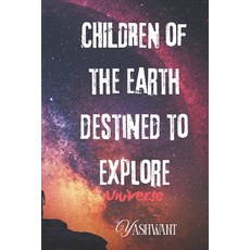 (영문도서)Children of the earth destined to explore universe Paperback, Independently Published, English, 9798180369895