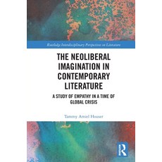 (영문도서)The Neoliberal Imagination in Contemporary Literature: A Study of Empathy in a T... Paperback, Routledge, English, 9781032752136