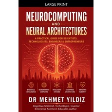 (영문도서)Neurocomputing and Neural Architectures: A Practical Guide for Scientists Techn... Paperback