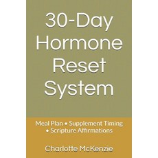 (영문도서)30-Day Hormone Reset System: Meal Plan - Supplement Timing - Scripture Affirmations Paperback, Independently Published, English, 9798265124111