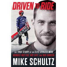 (영문도서) Driven to Ride: The True Story of an Elite Athlete Who Rebuilt His Leg His Life and His Career Hardcover, Triumph Books (IL), English, 9781629379135