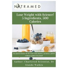 (영문도서)Lose Weight with Science! 5 Ingredients 500 Calories Paperback, Independently Published, English, 9798275053968