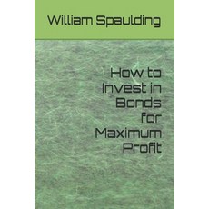 (영문도서) How to Invest in Bonds for Maximum Profit Paperback, Independently Published, English, 9798325584428