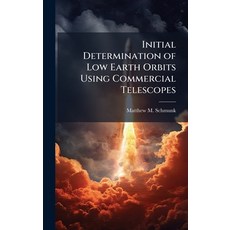 (영문도서)Initial Determination of Low Earth Orbits Using Commercial Telescopes Hardcover