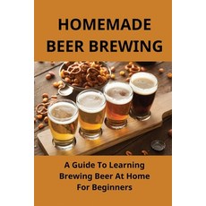 (英文圖書)Homemade Beer Brewing: A Guide To Learning Brewing Beer At Home For Beginners: H... 平裝版, Independently Published, 英文
