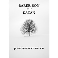 Baree Son of Kazan Paperback, Independently Published, English, 9798738494079