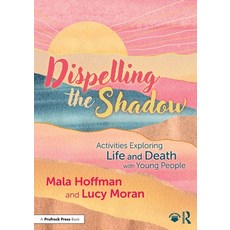 (영문도서) Dispelling the Shadow: Activities Exploring Life and Death with Young People Paperback, Routledge, English, 9781032648675