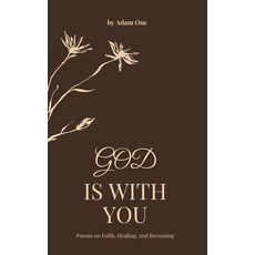 (영문도서)God Is With You: Poems about Faith Healing and Finding Peace in God Paperback, Independently Published, English, 9798241218384