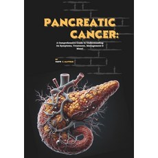 (영문도서)Pancreatic Cancer: A Comprehensive Guide to Understanding Its Symptoms Treatmen... Paperback, Independently Published, English, 9798297766037