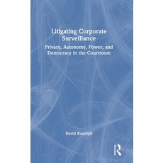 (영문도서)Litigating Corporate Surveillance: Privacy Autonomy Power and Democracy in th... Hardcover, Routledge, English, 9781032537320