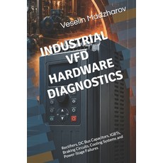 (영문도서)Industrial Vfd Hardware Diagnostics: Rectifiers DC Bus Capacitors IGBTs Braki... Paperback, Independently Published, English, 9798188721923