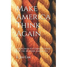 (영문도서) Make America Think Again: A Roadmap to Common Sense for the Modern American Paperback, Independently Published, English, 9798306921174