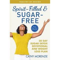 (영문도서) Spirit-Filled and Sugar-Free: 30-Day Sugar Detox Devotional and Weight Loss Plan Paperback, Guiding Light Publishing, English, 9781990078170