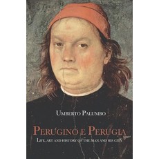 (영문도서) Perugino and Perugia: Life Art and History of the man and his city Paperback, Independently Published, English, 9798328021593