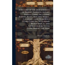 (영문도서)A Record of the Descendants of Robert Dawson of East Haven Conn. Including Ba... Hardcover, Hutson Street Press, English, 9781024144994