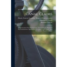 (영문도서) Canal Claims: Communication From the Governor Transmitting the Report of the Commissioners A... Paperback, Legare Street Press, English, 9781014045850