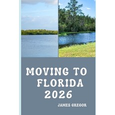 (영문도서)Moving to Florida 2026: A Practical Relocation Guide to Housing Jobs Cost of L... Paperback, Independently Published, English, 9798241240569