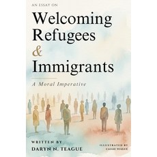 (영문도서)Welcoming Refugees & Immigrants: A Moral Imperative Paperback, Independently Published, English, 9798276853758
