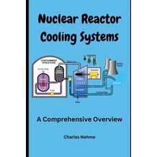 (영문도서) Nuclear Reactor Cooling Systems: A Comprehensive Overview Paperback, Independently Published, English, 9798873679393