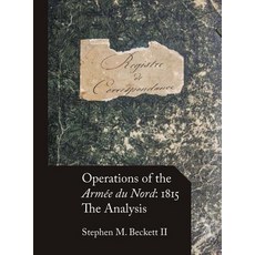 (영문도서) Operations of the Armée du Nord: 1815: The Analysis Hardcover, Mapleflower House Publishing, English, 9780986375767