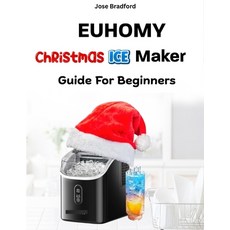 (영문도서)Euhomy Christmas Ice Maker Guide for Beginners: Simple Setup Maintenance and Tr... Paperback, Independently Published, English, 9798275325690
