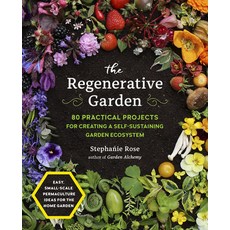 (영문도서) The Regenerative Garden: 80 Practical Projects for Creating a Self-Sustaining Garden Ecosystem Paperback, Cool Springs Press, English, 9780760371688
