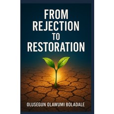 (영문도서)From Rejection to Restoration: A Faith-Based Recovery From Rejection Journey For... Paperback, Independently Published, English, 9798261783213