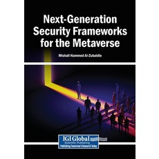 (영문도서)Next-Generation Security Frameworks for the Metaverse Paperback, Igi Global Scientific Publi..., English, 9798260023143