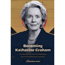(영문도서) Becoming Katharine Graham: The Woman Who Led The Washington Post and Transforme... Paperback, Independently Published, English, 9798313128733