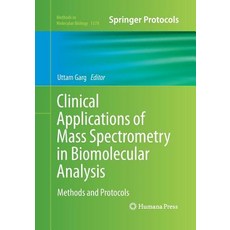 (영문도서) Clinical Applications of Mass Spectrometry in Biomolecular Analysis: Methods and Protocols Paperback, Humana, English, 9781493950096