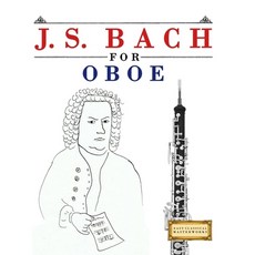 (영문도서)J. S. Bach for Oboe: 10 Easy Themes for Oboe Beginner Book Paperback, E. C. Masterworks, English, 9789974939950