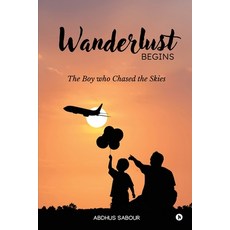 (영문도서)Wanderlust Begins: The Boy Who Chased the Skies Paperback, Notion Press, English, 9798901769454