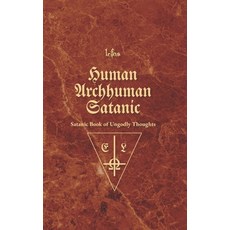 (영문도서) Human Archhuman Satanic: Satanic Book of Devilish Thoughts Paperback, Independently Published, English, 9798352719442