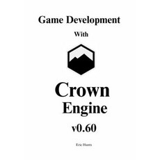(英文圖書)Game Development with Crown Engine v0.60: A Visual Guide to the Unit Editor Ani... 平裝版, Independently Published, 英文