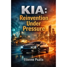 (영문도서)Kia: Reinvention Under Pressure Paperback, Independently Published, English, 9798901940341
