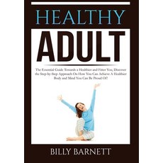 (영문도서) Healthy Adult: The Essential Guide Towards a Healthier and Fitter You Discover the Step-by-S... Paperback, Zen Mastery Srl, English, 9786069836842