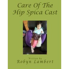 (영문도서) Care of the Hip Spica Cast Paperback, Createspace Independent Pub..., English, 9781544220970