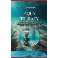 (영문도서) Aqua Therapy: A Complete Guide to Rehabilitation after Stroke Improve Pain Mobility and Bal... Paperback, Independently Published, English, 9798867122553