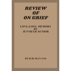 (영문도서) On Grief: Love loss Memory by Jennifer Senior Paperback, Independently Published, English, 9798389728578