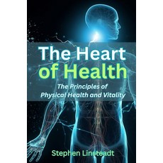 (英文圖書)The Heart of Health: The Principles of Physical Health and Vitality 平裝版, Scalar Heart Connection Press, 英文