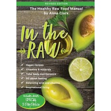 (영문도서) In the Raw: The healthy raw food manual Paperback, Anne T Clark, English, 9780980494181