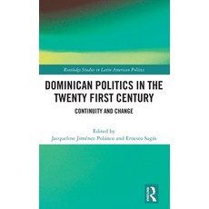 (영문도서) Dominican Politics in the Twenty First Century: Continuity and Change Hardcover, Routledge, English, 9781032377544