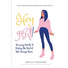 Hey Girl!: Amazing Secrets To Making The Most Of Your Teenage Years Paperback, Independent Publishing Network
