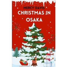 (영문도서) Christmas in Osaka: "The complete insider guide to Discovering Paperback, Independently Published, English, 9798864882894