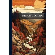 (英文圖書)Historic Quebec 平裝版, Nabu Press, English