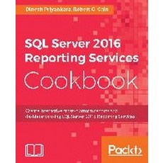 SQL Server 2016 Reporting Services Cookbook, Packt Publishing