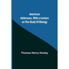 (영문도서) American Addresses with a Lecture on the Study of Biology Paperback, Alpha Edition, English, 9789355117878